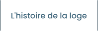L'histoire de la loge